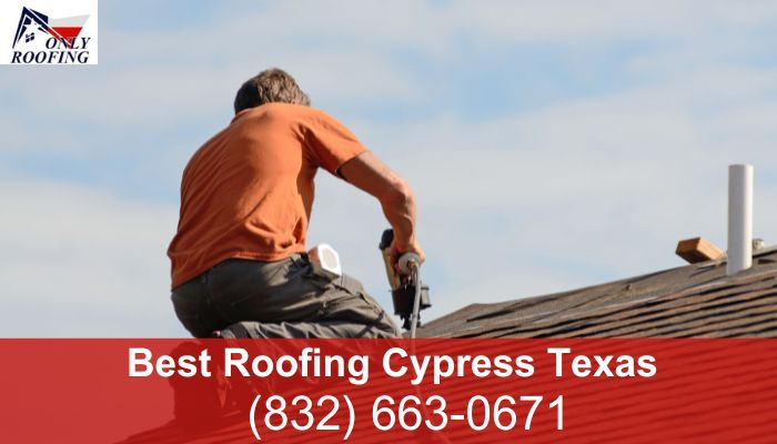 Best Roofing Cypress Texas