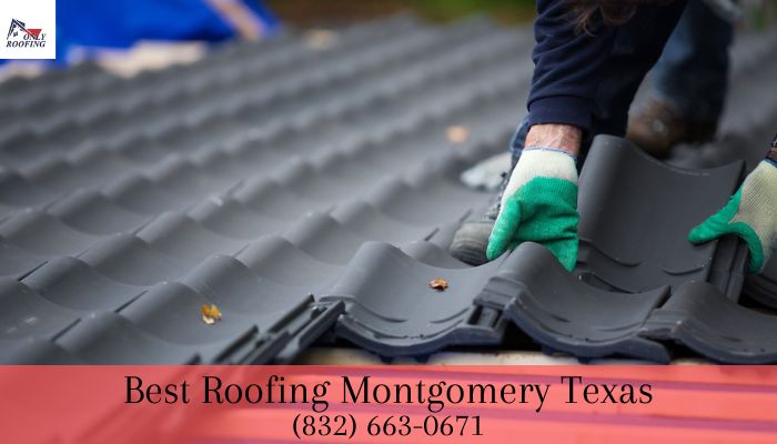 Best Roofing Montgomery Texas