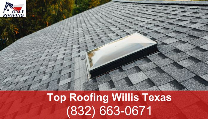Top Roofing Willis Texas