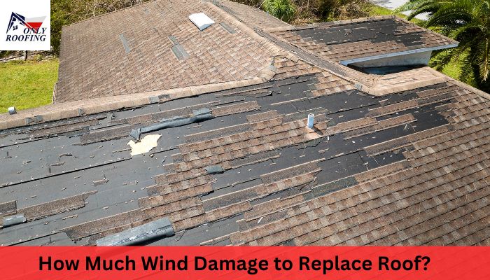 How Much Wind Damage to Replace Roof