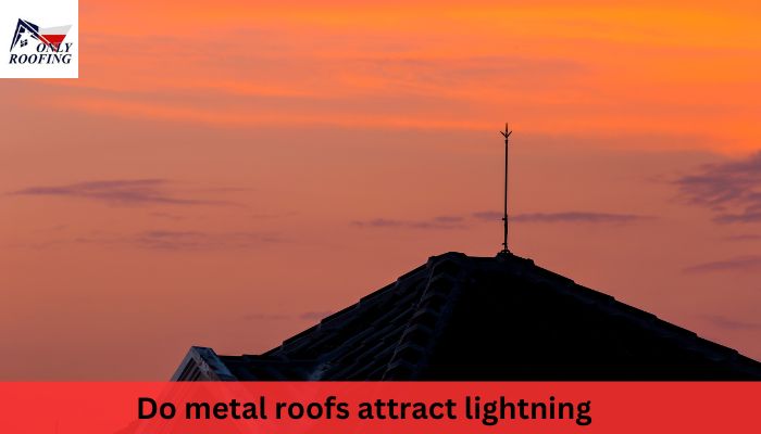 Do Metal Roofs Attract Lightning?