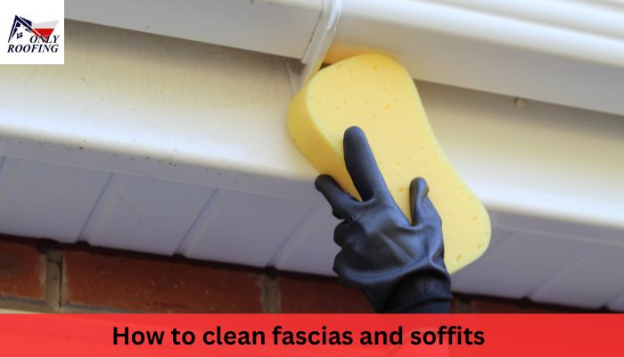 how to clean fascias and soffits