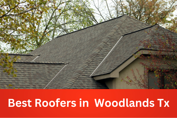 Best Roofers in Woodlands Tx