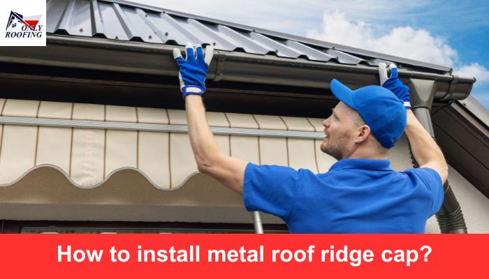 How to install metal roof ridge cap?