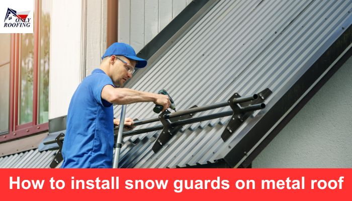 How to install snow guards on metal roof?