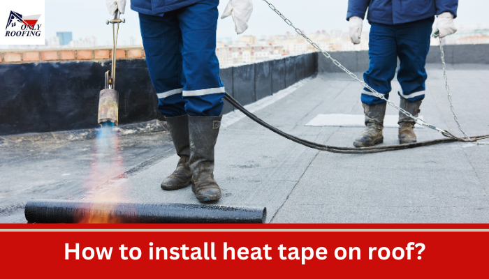 How to install heat tape on roof