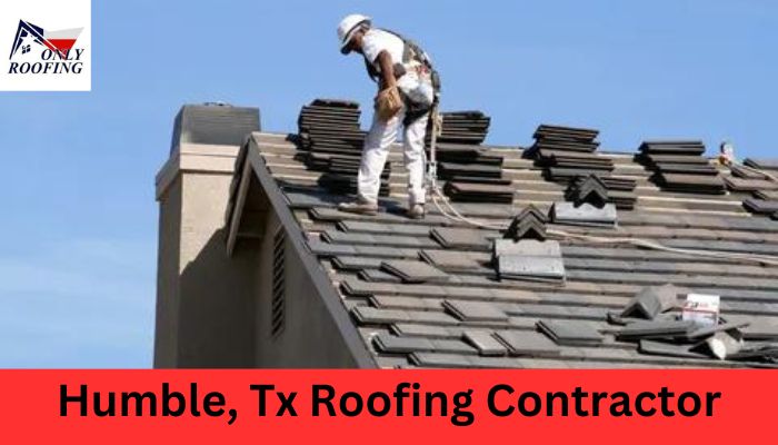 Humble, Tx Roofing Contractor​