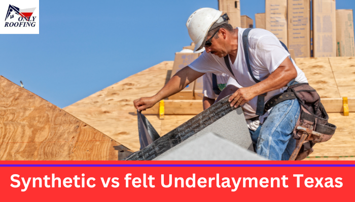 Synthetic vs felt Underlayment Texas