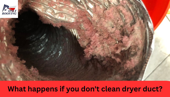 What happens if you don't clean dryer duct