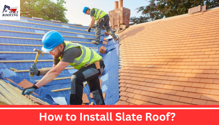 How to Install Slate Roof