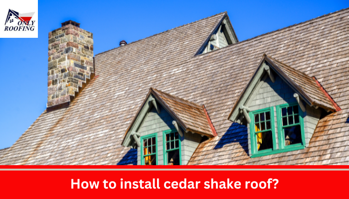 How to install cedar shake roof?